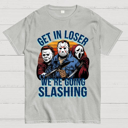 Halloween Get In Loser We're Going Slashing Unisex Geek T-Shirt