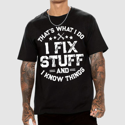 THAT'S What i Do I Fix Stuff And I Know Things Geek T-Shirt