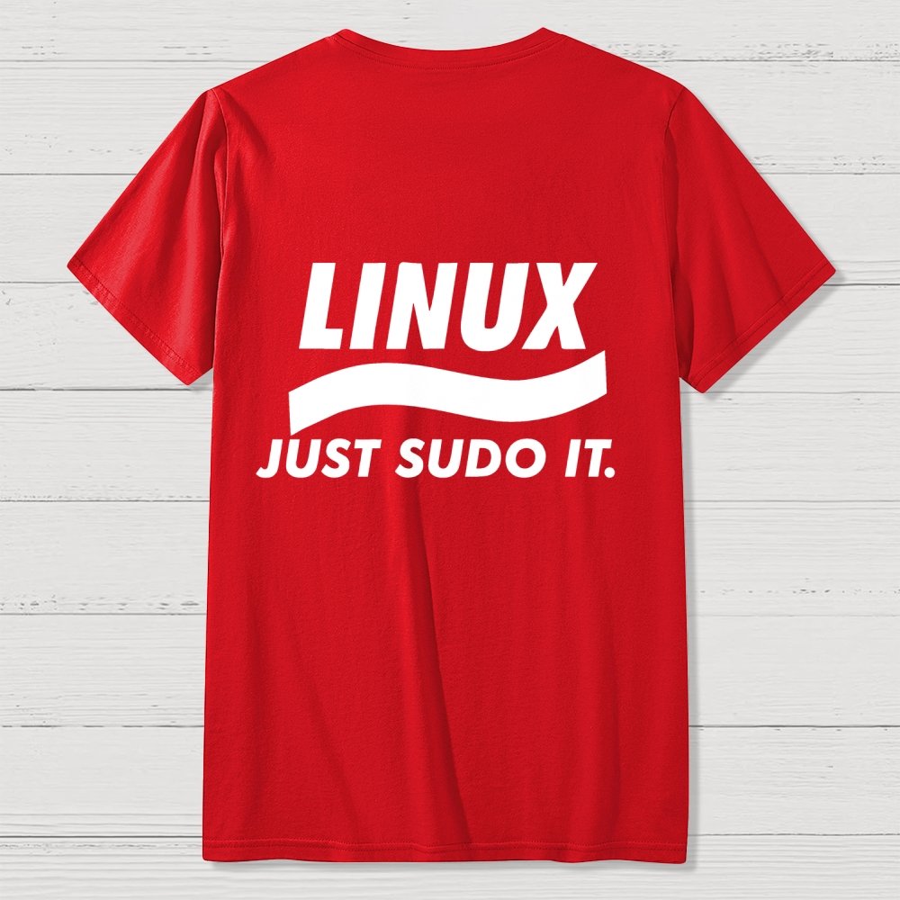 Linux Just Sudo It Front And Back Printing Geek T-Shirt