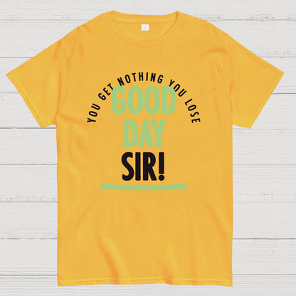 Good Day Sir! Geek T-Shirt