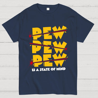 PEW PEW PEW Is State Of Mind Geek T-Shirt