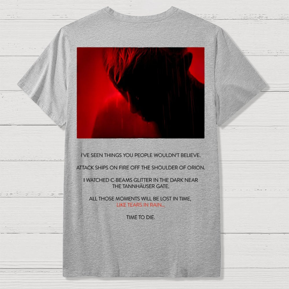 Tears in Rain-Tears in Red-Time to Die Front And Back Printing Geek T-Shirt
