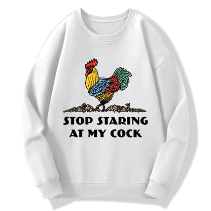 Stop Staring at My Cock Geek Cotton Sweatshirt