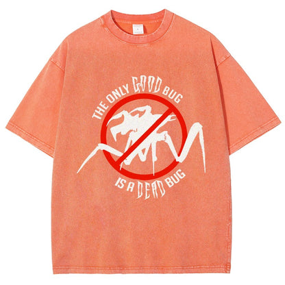 The Only Good Bug is a Dead Bug Vintage Distressed T-shirt
