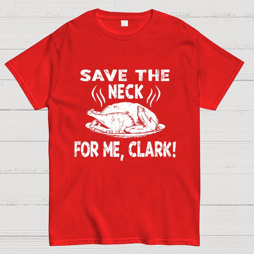Save The Neck For Me Clark Geek T-Shirt