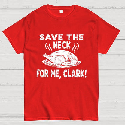 Save The Neck For Me Clark Geek T-Shirt