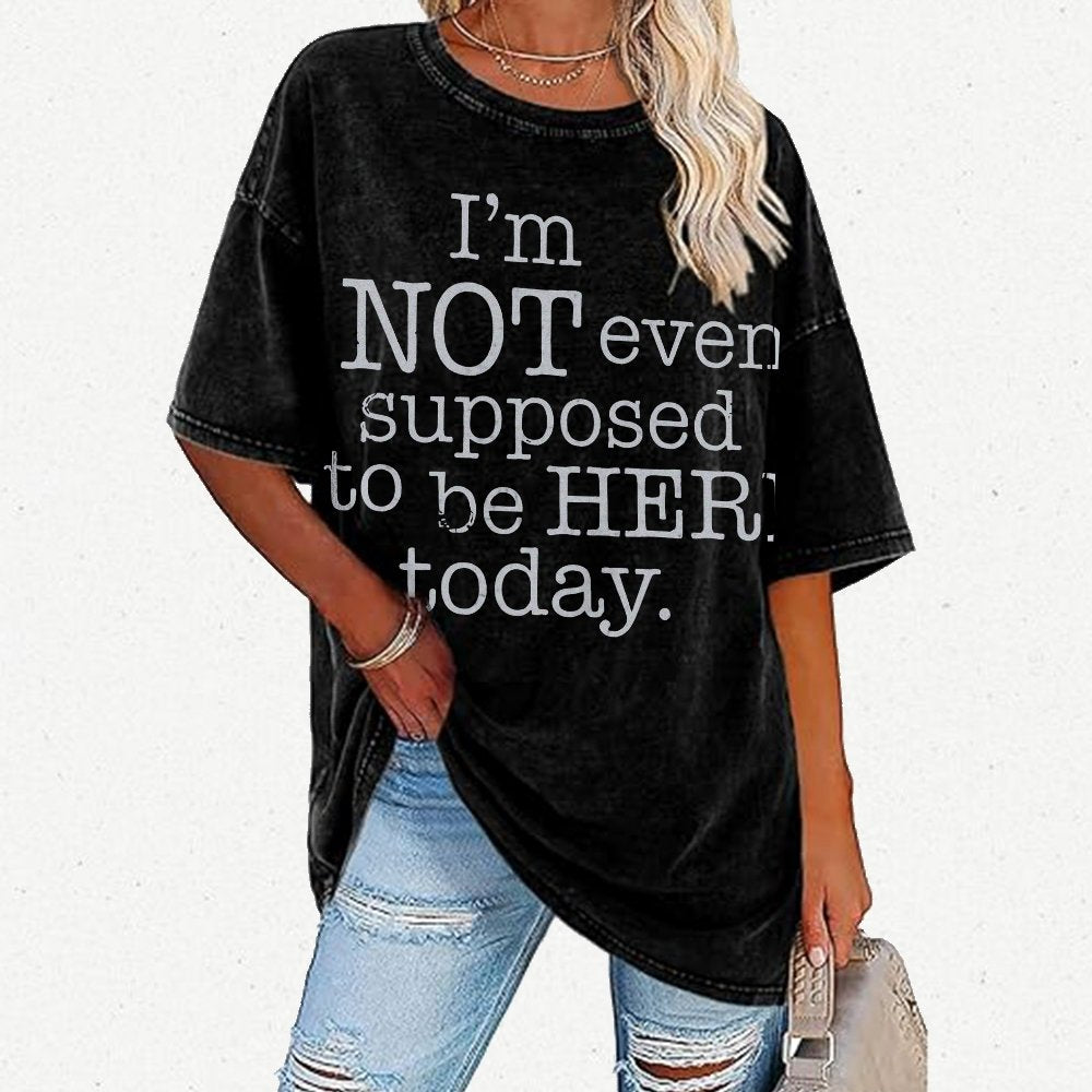 I'm Not Even Supposed To Be Here Today Vintage Distressed T-shirt