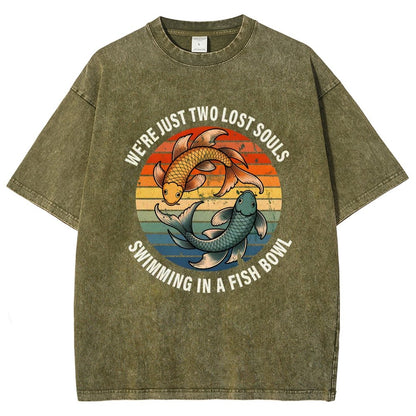 We're Just Two Lost Souls Swimming In A Fish Bowl Vintage Distressed T-shirt