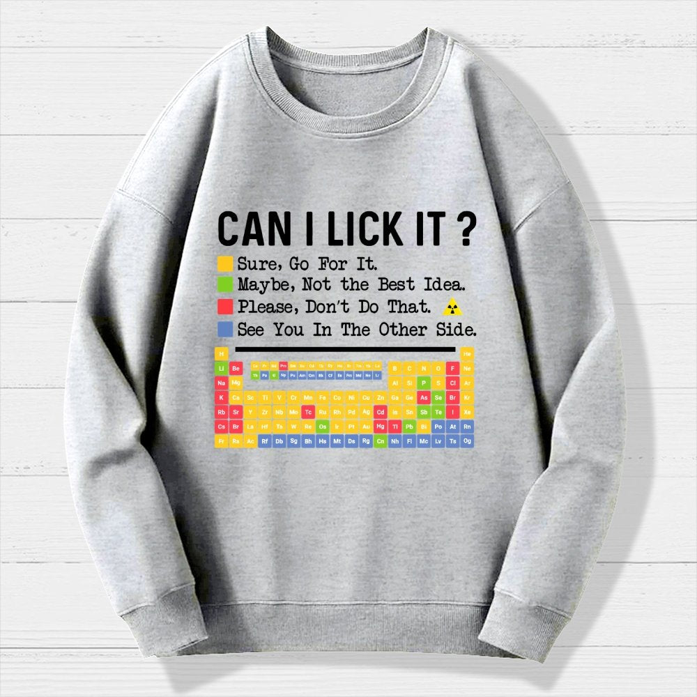 Can I Lick It Question Mark Periodic Table Of Elements Science Geek Cotton Sweatshirt