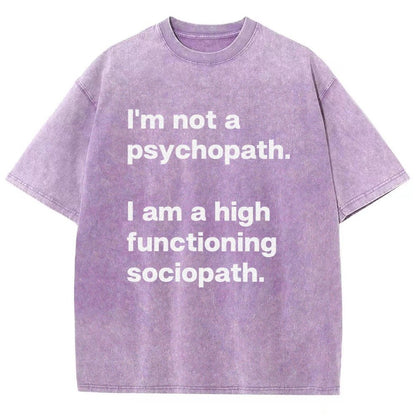 I'm Not A Psychopath I'm A High Functioning Sociopath Vintage Distressed T-shirt