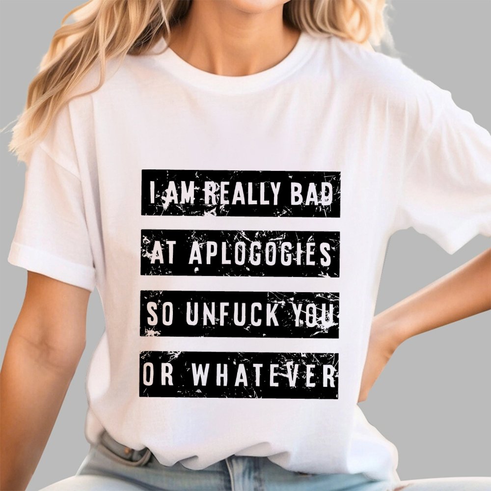 I Am Really Bad At Apologies So Unfuk You Or Whatever Geek T-Shirt