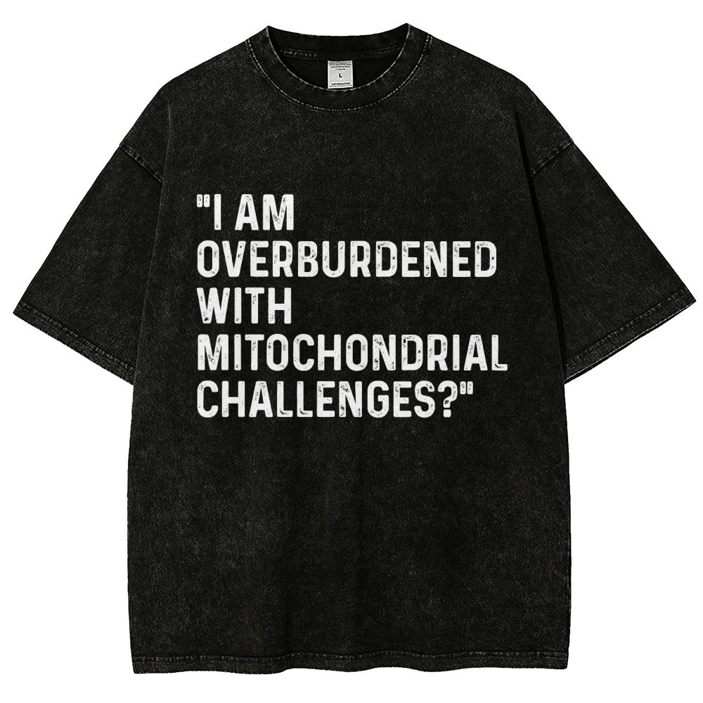 I Am Overburdened with Mitochondrial Challenges Vintage Distressed T-shirt