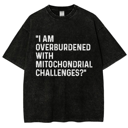 I Am Overburdened with Mitochondrial Challenges Vintage Distressed T-shirt