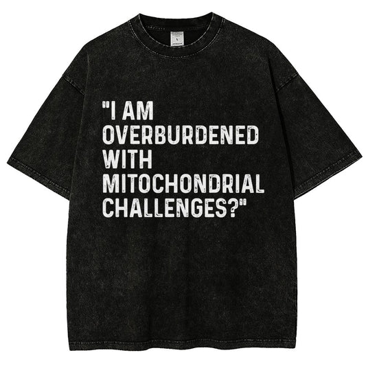 I Am Overburdened with Mitochondrial Challenges Vintage Distressed T-shirt