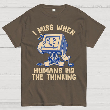 When Humans Did The Thinking Geek T-Shirt