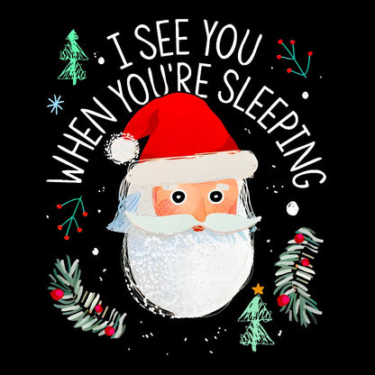 I See You When You're Sleeping Geek T-Shirt