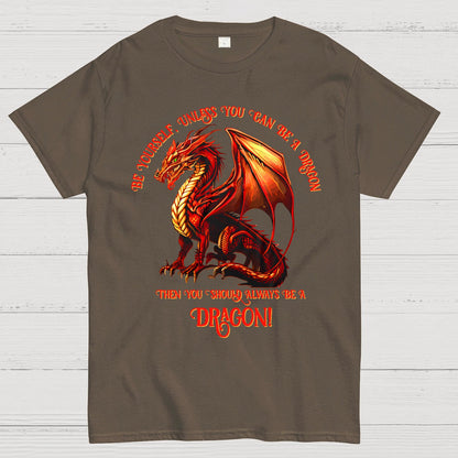 Be Yourself, Unless You Can Be A Dragon Geek T-Shirt