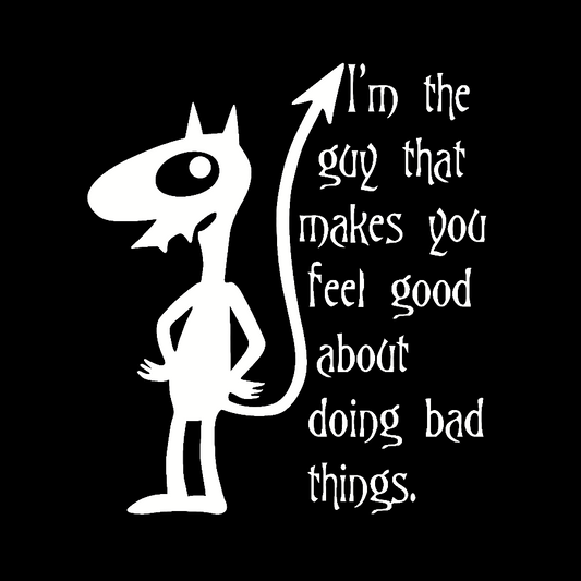 I'm The Guy That Makes You Feel Good About Doing Bad Things.Geek Cotton Sweatshirt