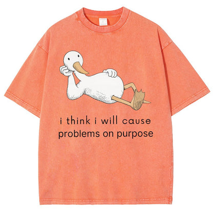 I Think I Will Cause Problems On Purpose Shirt, Funny Goose Vintage Distressed T-shirt