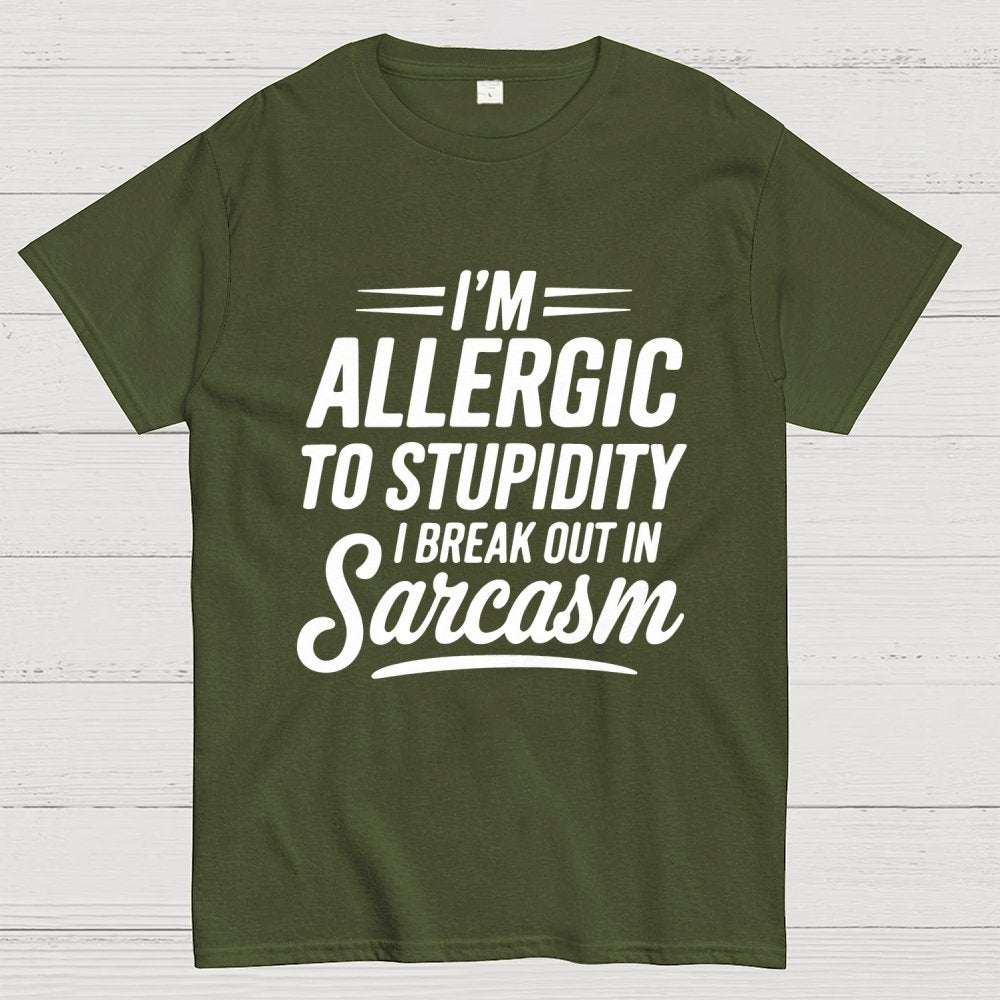 I'm Allergic To Stupidity I Break Out In Sarcasm Unisex Geek T-Shirt