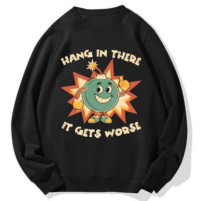 Funny Bomb Hang In There Sarcasm Geek Cotton Sweatshirt