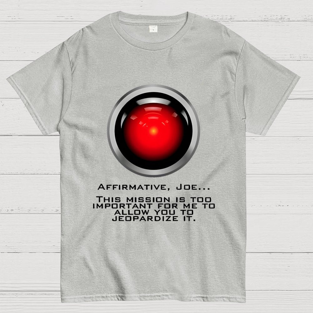 This Mission Is Too Important For Me To Allow You To Jeopardize It Unisex Geek T-Shirt