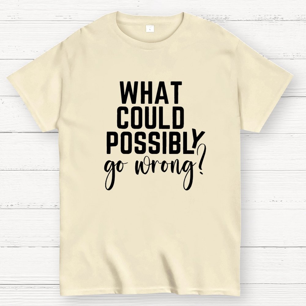 What Could Possibly Go Wrong Question Mark Geek T-Shirt