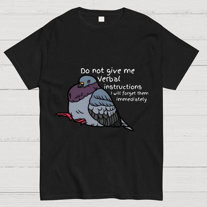 Do Not Give Me Verbal Instructions I Will Forget Them Immediately Geek T-Shirt