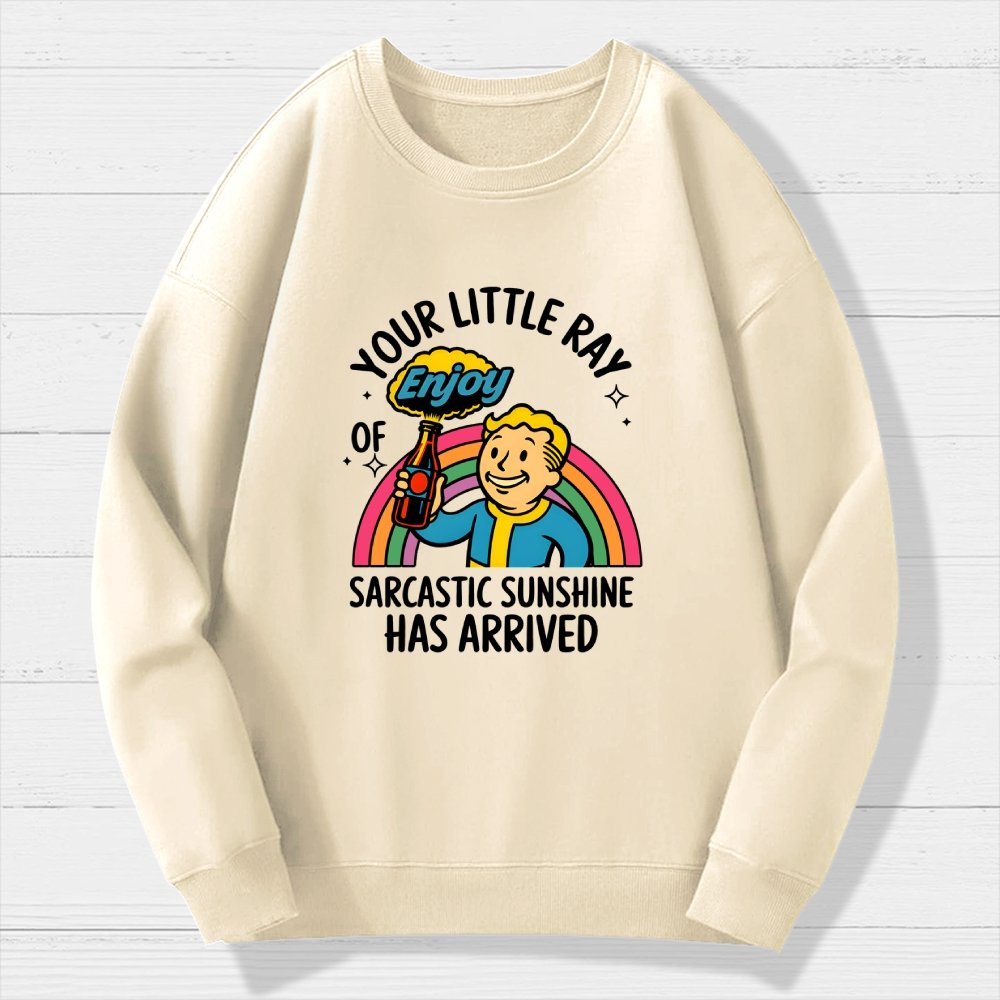 Your Little Ray Of Sarcastic Sunshine Has Arrived Geek Cotton Sweatshirt