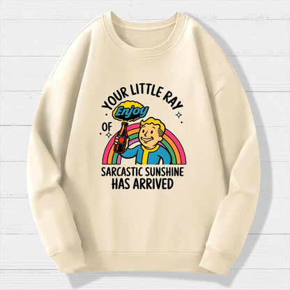 Your Little Ray Of Sarcastic Sunshine Has Arrived Geek Cotton Sweatshirt
