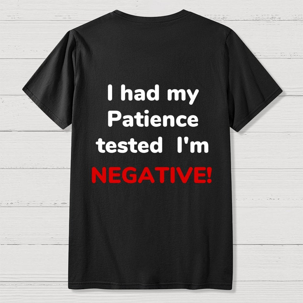 I Had My Patience Tested Front And Back Printing Geek T-Shirt