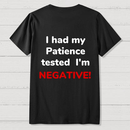I Had My Patience Tested Front And Back Printing Geek T-Shirt