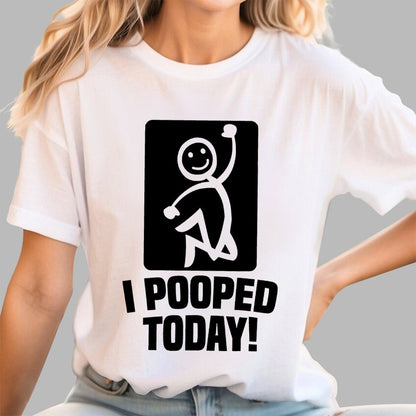 I Pooped Today Geek T-Shirt