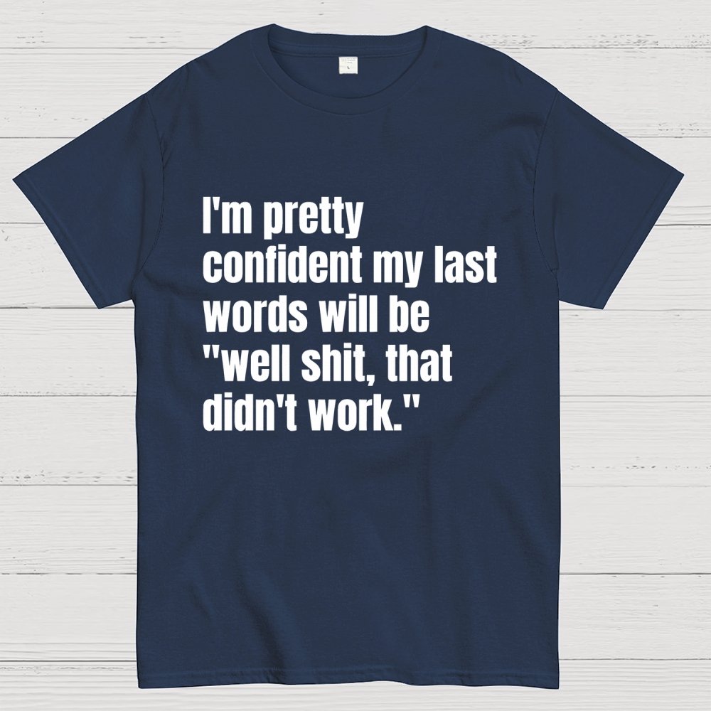My last words Geek T-Shirt