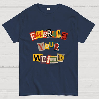 Embrace Your Weird Geek T-Shirt