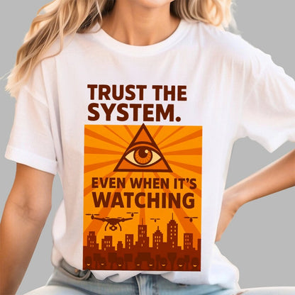 Trust The System - Dystopian Surveillance Geek T-Shirt