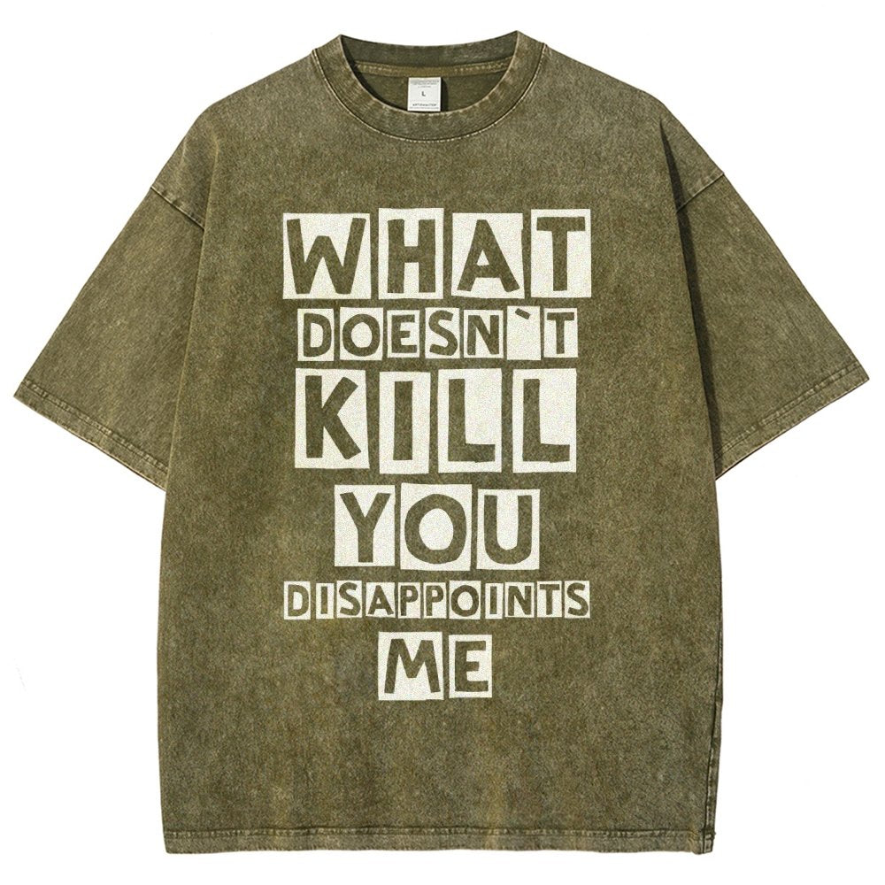 WHAT DOESN'T KILL YOU DISAPPOINTS ME Vintage Distressed T-shirt