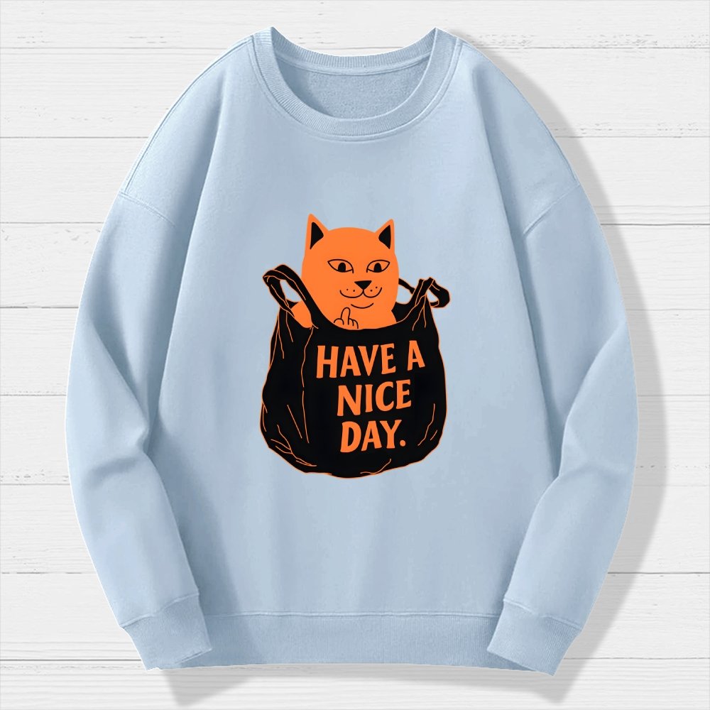 Have A Nice Day Geek Cotton Sweatshirt