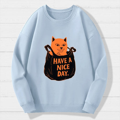 Have A Nice Day Geek Cotton Sweatshirt