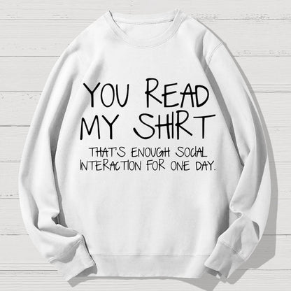 You Read My Shirt Thats Enough Novel, Satirical And Funny Geek Cotton Sweatshirt