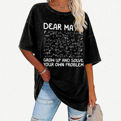 Dear Math Grow Up And Solve Your Own Problems Funny Mathematicians Vintage Distressed T-shirt
