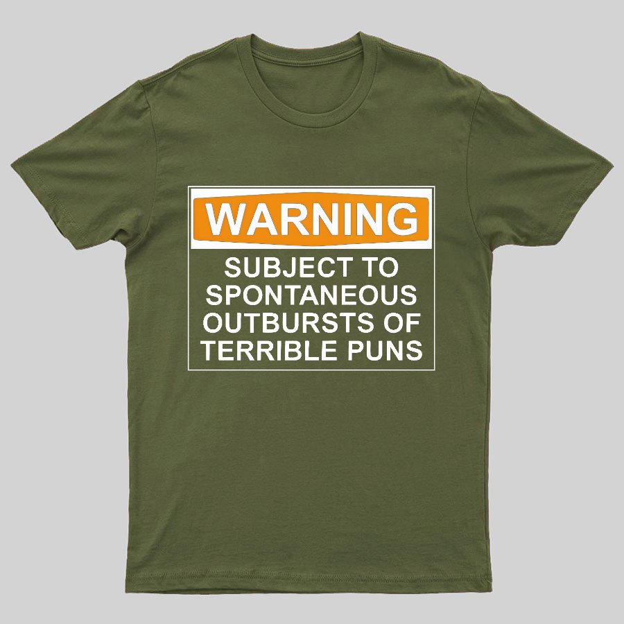 Warning - Terrible Puns! Geeky T-Shirt