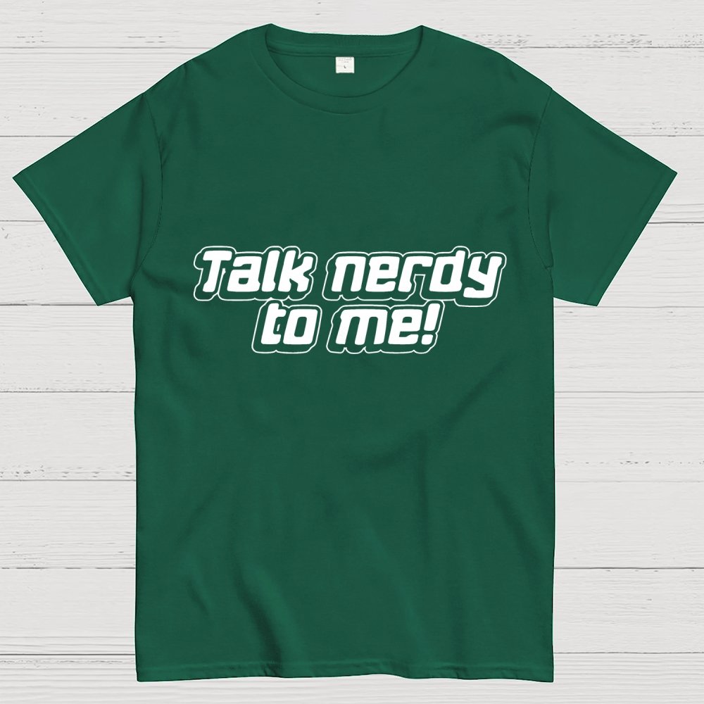 Talk Nerdy To Me Unisex Geek T-Shirt