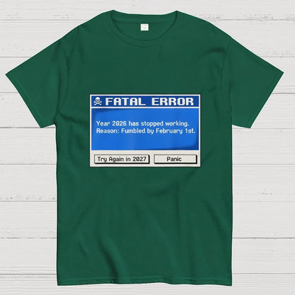 Fatal Error Year 2026 Has Stopped Working Art Print Geek T-Shirt