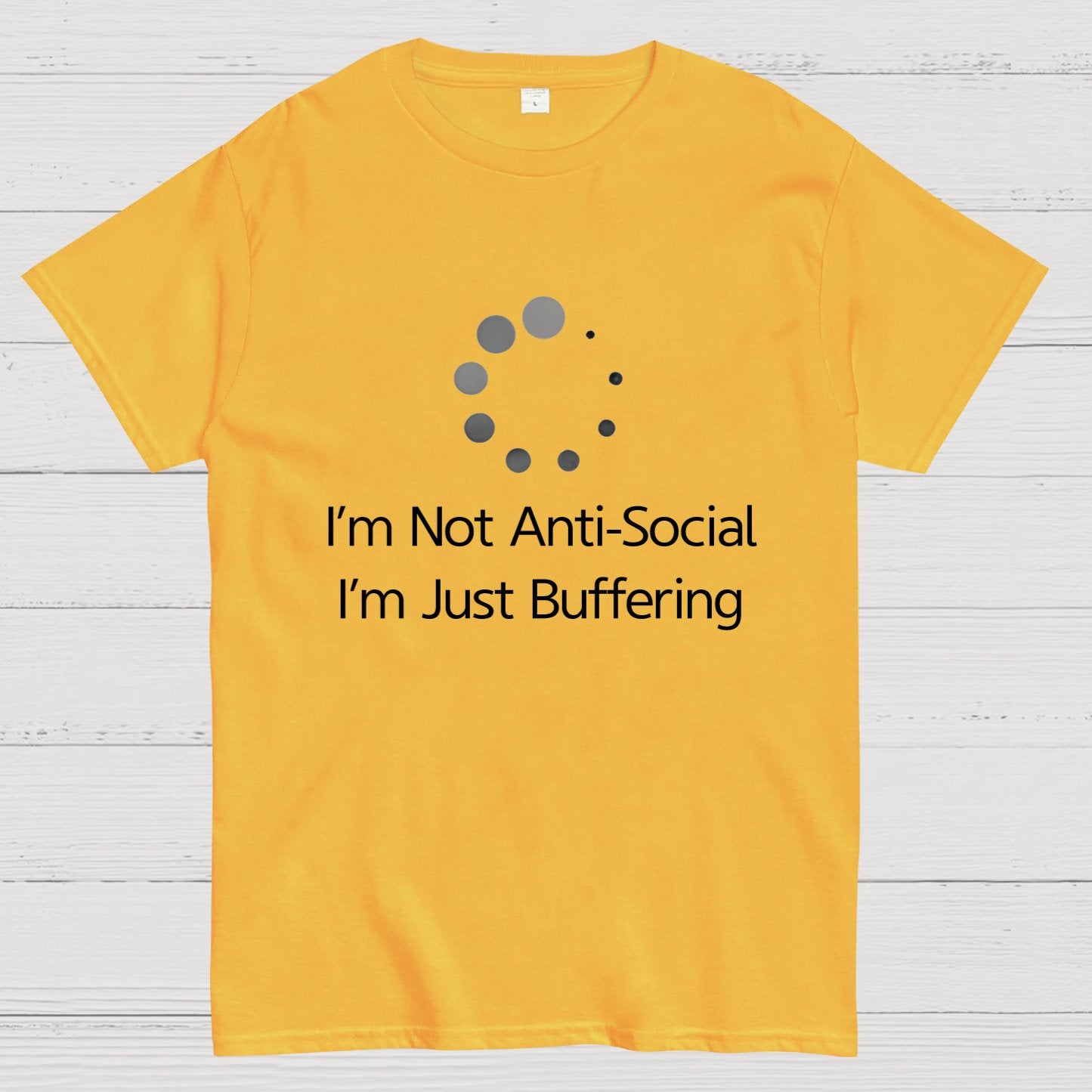 I'm Not Anti-Social, I'm Just Buffering Geeky T-Shirt