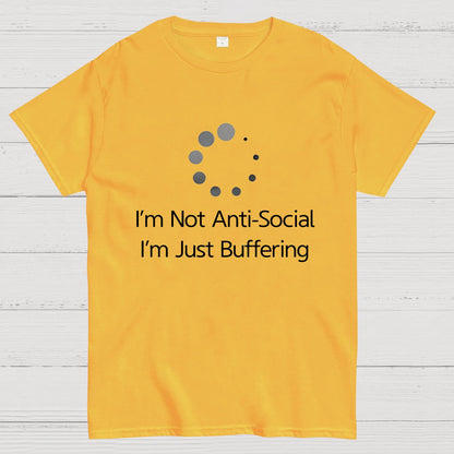 I'm Not Anti-Social, I'm Just Buffering Geeky T-Shirt