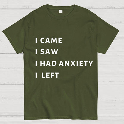 I Came I Saw I Had Anxiety I Left Geeky T-Shirt