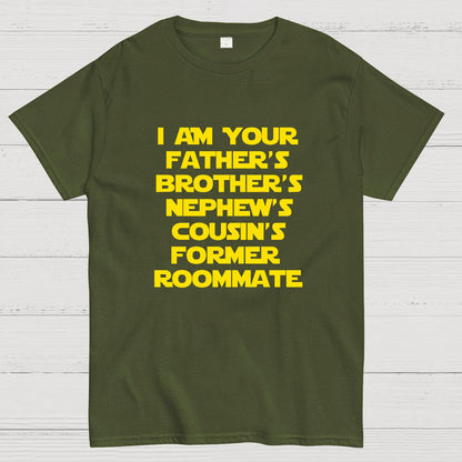 Spaceballs Quote I Am Your Father's Brother's Nephew's Cousin's Former Roommate Geek T-Shirt