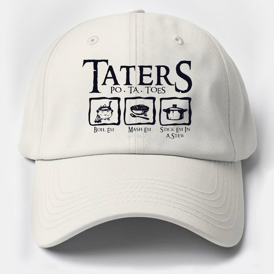 Taters Boil Em Mash Em Stick it in a Stew Cotton Hat