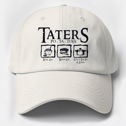 Taters Boil Em Mash Em Stick it in a Stew Cotton Hat